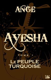 Ayesha, T1 : Le Peuple turquoise by Ange & Alberto Varanda