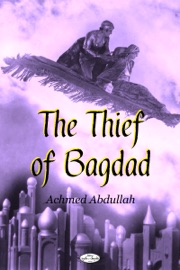 The Thief of Bagdad - Achmed Abdullah