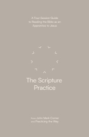 The Scripture Practice - John Mark Comer & Practicing the Way