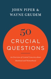 50 Crucial Questions - John Piper & Wayne Grudem