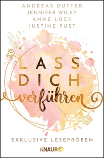 Lass dich verführen: Große Gefühle bei Knaur #08 by Anne Lück, Justine Pust, Andreas Dutter & Jennifer Wiley