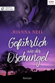 Gefährlich wie der Dschungel - Joanna Neil & Almut Grote