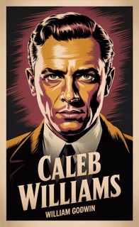 Caleb Williams by William Godwin