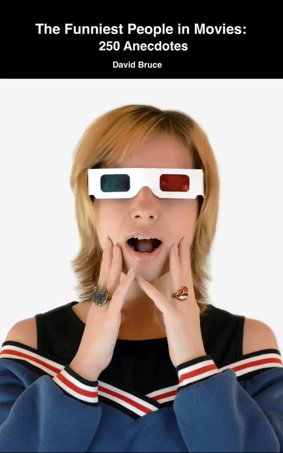 The Funniest People in Movies: 250 Anecdotes