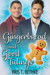 Gingerbread and Good Tidings by Kris T. Bethke