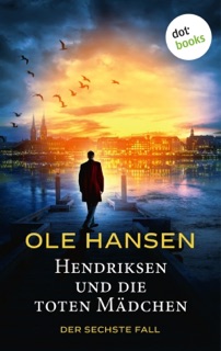 Hendriksen und die toten Mädchen by Ole Hansen