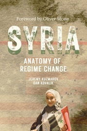 Syria: Anatomy of Regime Change - Jeremy Kuzmarov, Dan Kovalik & Oliver Stone