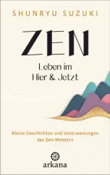 Zen – Leben im Hier & Jetzt