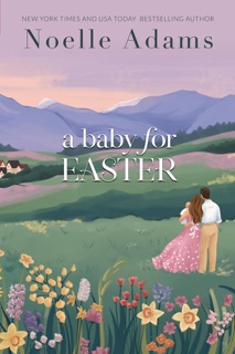 A Baby for Easter by Noelle Adams