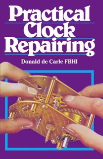 Practical Clock Repairing by Donald De Carle