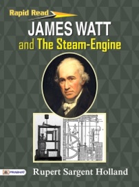 James Watt And The Steam-Engine
