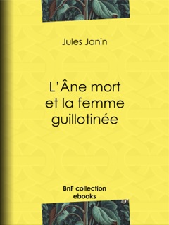 L'Ane mort et la femme guillotinée by Jules Janin