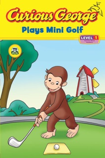 Curious George Plays Mini Golf by H.A. Rey