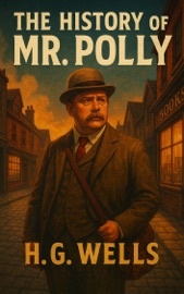 The History of Mr. Polly - H G Wells
