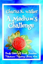 A Medium's Challenge: A Cozy Ghost Mystery - Chariss K Walker