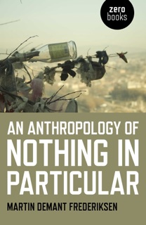 An Anthropology of Nothing in Particular by Martin Demant Frederiksen