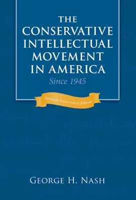 The Conservative Intellectual Movement in America Since 1945