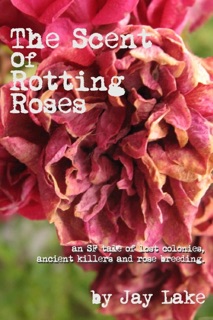 The Scent of Rotting Roses by Jay Lake