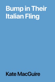 Bump in Their Italian Fling - Kate MacGuire