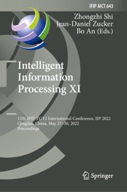 Intelligent Information Processing XI - Zhongzhi Shi, Jean-Daniel Zucker & Bo An