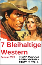 7 Bleihaltige Western Januar 2025 - Frank Maddox, Timothy Stahl & Barry Gorman