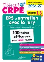 Objectif CRPE - 100 fiches efficaces pour bien réviser - Épreuve orale d'entretien + EPS - L3