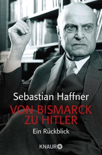 Von Bismarck zu Hitler by Sebastian Haffner