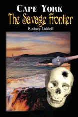 CAPE YORK THE SAVAGE FRONTIER