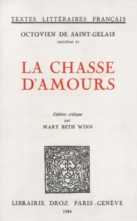 La Chasse d’Amours by Octovien de Saint-Gelais & Mary Beth Winn