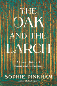 The Oak and the Larch - Sophie Pinkham Cover Art