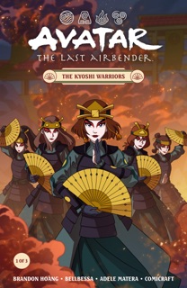 Avatar: The Last Airbender--The Kyoshi Warriors #1 by Brandon Hoang, BellBessa & Adele Matera