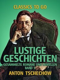 Lustige Geschichten Gesammelte Romane und Novellen Band 5 - Anton Tschechow