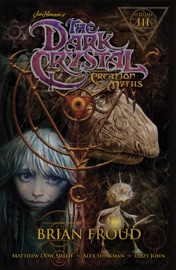 Jim Henson's The Dark Crystal: Creation Myths Vol. 3 - Jim Henson & Matthew Dow Smith