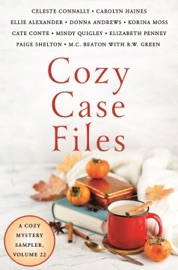 Cozy Case Files, Volume 22 - Ellie Alexander, Donna Andrews, M.C. Beaton, R.W. Green, Celeste Connally, Cate Conte, Carolyn Haines, Korina Moss, Elizabeth Penney, Mindy Quigley & Paige Shelton