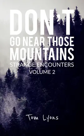 Read: Don't Go Near Those Mountains: Strange Encounters, Book Volume 2