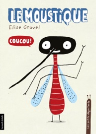 Le moustique - Elise Gravel