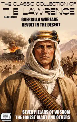 Read: The Book Classic Collection of T. E. Lawrence. Illustrated