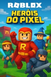 Roblox - Heróis do Pixel - Luciana Priscila