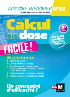 Calcul de dose facile - Infirmier en IFSI - DEI -  7e édition - Révision by Céline Huriez, Lydia Joué, Peter Crevant, Houriya Zaouch, Marion Lenoir, Sébastien Laurent, Agnès Saint-Sulpice & Kamel Abbadi