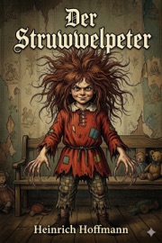 Der Struwwelpeter / oder lustige Geschichten und drollige Bilder
