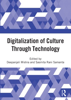Digitalization of Culture Through Technology by Deepanjali Mishra & Sasmita Rani Samanta
