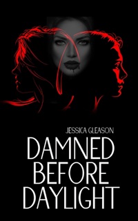 Damned Before Daylight by Jessica Gleason