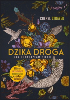Dzika droga. Jak odnalazłam siebie [2022] by Cheryl Strayed