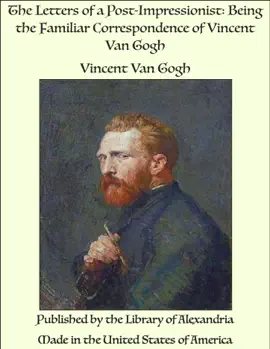 Read: The Letters of a Post-Impressionist: Being the Familiar Correspondence Book of Vincent Van Gogh
