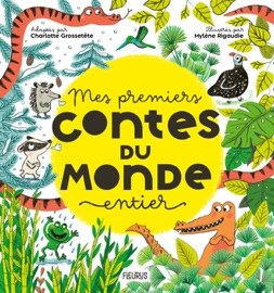 Mes premiers contes du monde entier - Charlotte Grossetête