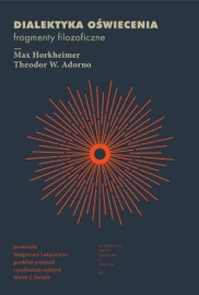 Dialektyka oświecenia - Małgorzata Łukasiewicz, Max Horkheimer & Theodor W. Adorno
