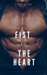 Fist To The Heart by Laura S. Fox