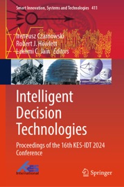 Intelligent Decision Technologies - Ireneusz Czarnowski, Robert J. Howlett & Lakhmi C. Jain