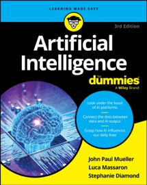 Artificial Intelligence For Dummies - John Paul Mueller, Luca Massaron & Stephanie Diamond