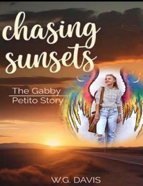 Chasing Sunsets The Gabby Petito Story - W.G. Davis